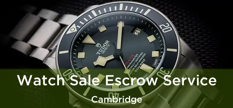  Watch Sale Escrow Service Cambridge