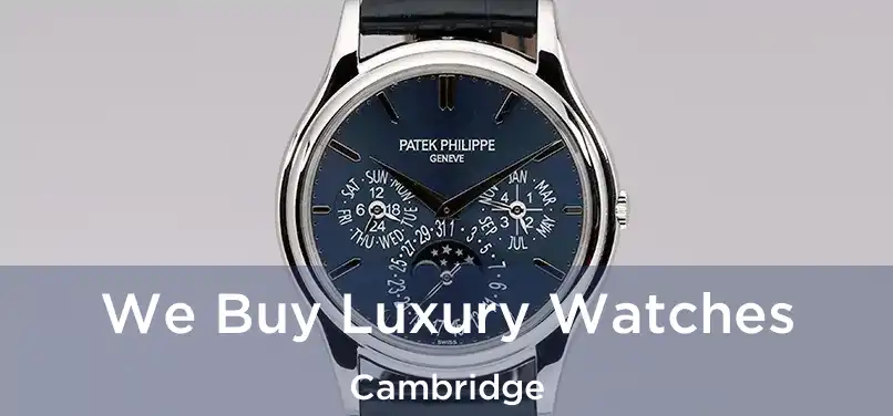  We Buy Luxury Watches Cambridge